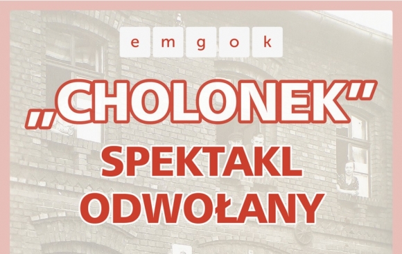 Spektakl CHOLONEK odwołany