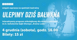 Spektakl teatralny  &quot;Ulepimy dziś bałwana&quot;