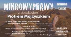 Mikrowyprawy z etnologiem Piotrem Mojżyszkiem